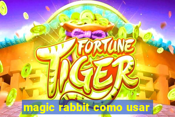 magic rabbit como usar